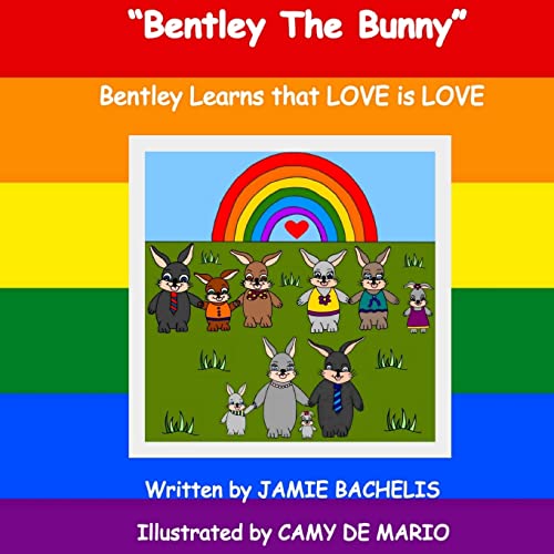 Stock image for Bentley the Bunny: Bentley Learns That Love Is Love for sale by THE SAINT BOOKSTORE