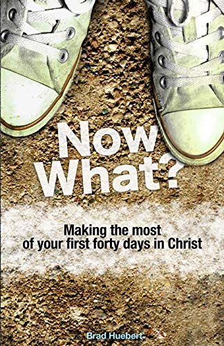 Beispielbild fr Now What?: Making the Most of Your First Forty Days in Christ zum Verkauf von Books From California