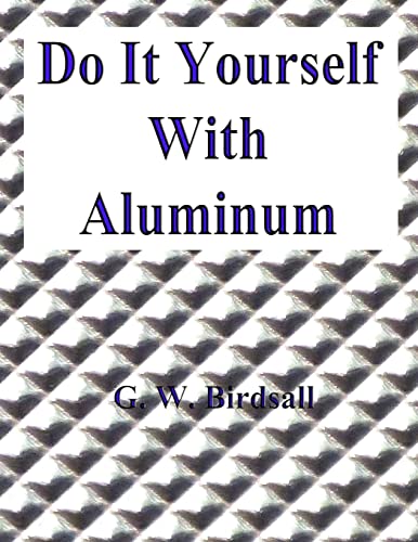 Stock image for Do It Yourself With Aluminum for sale by THE SAINT BOOKSTORE