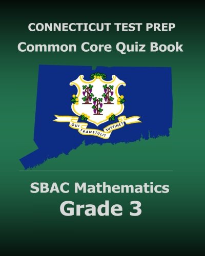 Beispielbild fr CONNECTICUT TEST PREP Common Core Quiz Book SBAC Mathematics Grade 3: Revision and Preparation for the Smarter Balanced Assessments zum Verkauf von THE SAINT BOOKSTORE