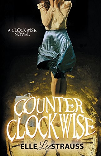 Stock image for Counter Clockwise: A Young Adult Time Travel Romance for sale by ThriftBooks-Atlanta