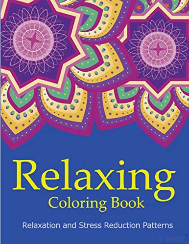 Stock image for Relaxing Coloring Book: Coloring Books for Adults Relaxation: Relaxation & Stress Reduction Patterns for sale by THE SAINT BOOKSTORE