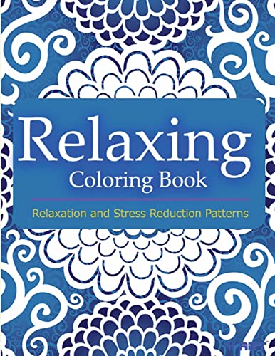 Stock image for Relaxing Coloring Book: Coloring Books for Adults Relaxation: Relaxation & Stress Reduction Patterns for sale by THE SAINT BOOKSTORE