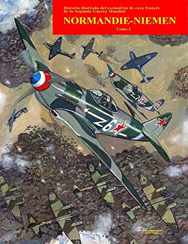Beispielbild fr Normandie-Niemen Volumen I: Historia ilustrada del famoso escuadron de caza frances en Rusia durante la Segunda Guerra Mundial zum Verkauf von THE SAINT BOOKSTORE