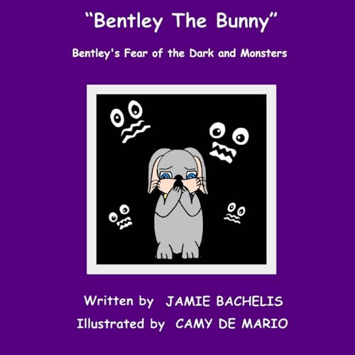 Stock image for Bentley The Bunny: Bentley's Fear of the Dark and Monsters for sale by THE SAINT BOOKSTORE