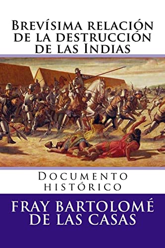 Imagen de archivo de Brevisima relacion de la destruccion de las Indias: Documento historico (Spanish Edition) a la venta por Save With Sam