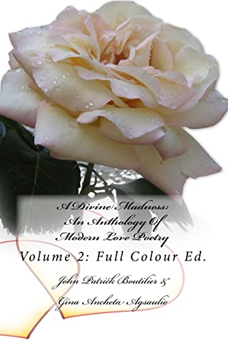 9781517346881: A Divine Madness: An Anthology Of Modern Love Poetry: Volume 2: Full Colour Ed.