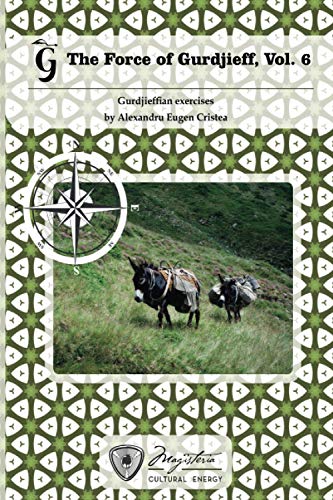 Stock image for The Force of Gurdjieff, Vol. 6: Gurdjieffian exercises for sale by HPB-Red