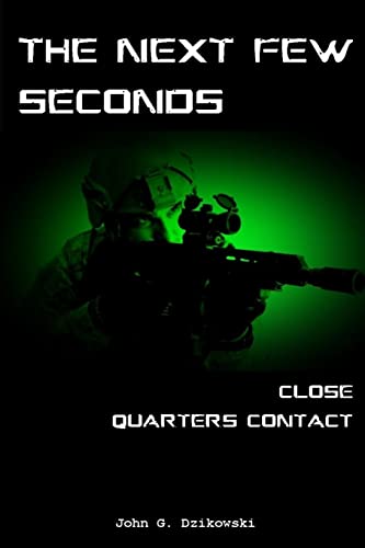 9781517352639: The Next Few Seconds: Close Quarter Contact