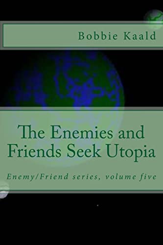 Stock image for The Enemies and Friends Seek Utopia (Enemy/Friend series) for sale by Lucky's Textbooks