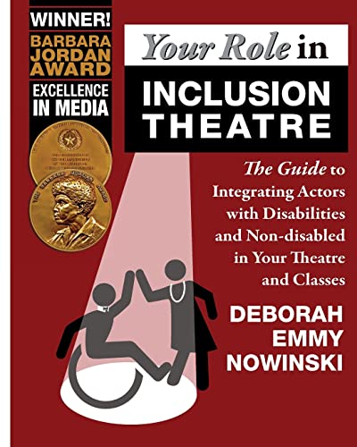 

Your Role in Inclusion Theatre : The Guide to Integrating Actors With Disabilities and Nondisabled in Your Theatre and Classes