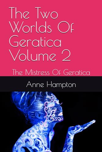 9781517360429: The Two Worlds Of Geratica Volume 2: The Mistress Of Geratica