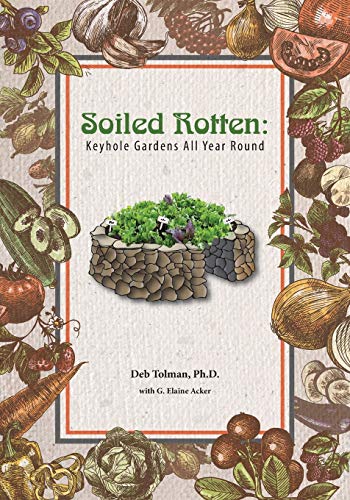 Stock image for Soiled Rotten: Keyhole Gardens All Year Round for sale by Irish Booksellers