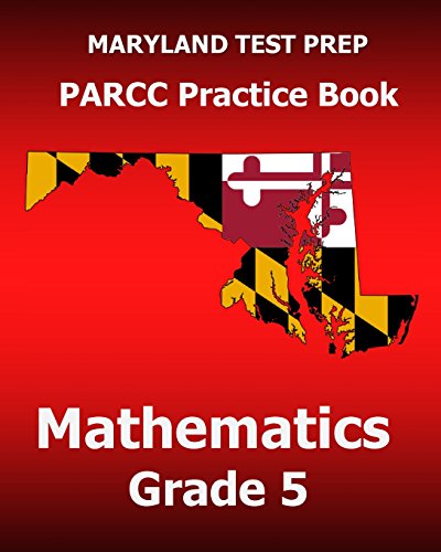 Beispielbild fr MARYLAND TEST PREP PARCC Practice Book Mathematics Grade 5: Covers the Common Core State Standards zum Verkauf von ThriftBooks-Atlanta