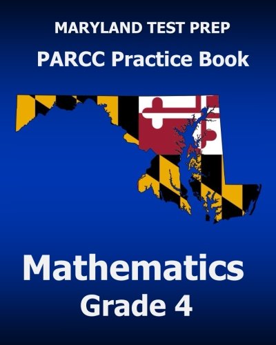 Stock image for MARYLAND TEST PREP PARCC Practice Book Mathematics Grade 4: Covers the Common Core State Standards for sale by SecondSale