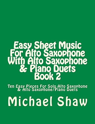 Stock image for Easy Sheet Music For Alto Saxophone With Alto Saxophone & Piano Duets Book 2: Ten Easy Pieces For Solo Alto Saxophone & Alto Saxophone/Piano Duets for sale by PlumCircle