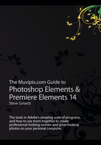 Beispielbild fr The Muvipix.com Guide to Photoshop Elements & Premiere Elements 14: The tools in Adobe?s amazing suite of programs, and how to use them together to . photos on your personal computer zum Verkauf von WorldofBooks