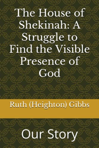 9781517367886: The House of Shekinah: A Struggle to Find the Visible Presence of God: Our Story