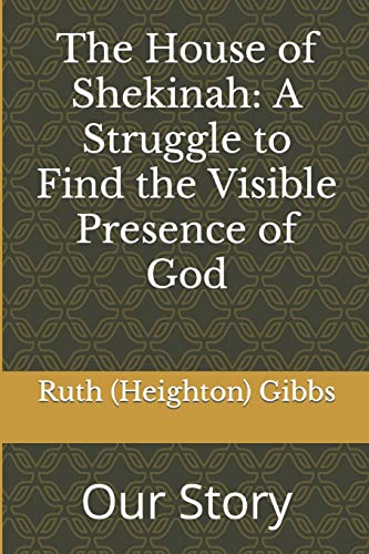 Stock image for The House of Shekinah: A Struggle to Find the Visible Presence of God: Our Story for sale by Goodwill Books