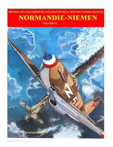 Beispielbild fr Normandie-Niemen Volumen 2: Historia del escuadron de caza frances de la Segunda Guerra Mundial zum Verkauf von THE SAINT BOOKSTORE