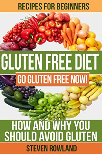 Beispielbild fr Gluten Free Diet: Go Gluten Free Now! How And Why You Should Avoid Gluten: Volume 1 zum Verkauf von WorldofBooks