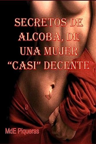 Imagen de archivo de Secretos de alcoba, de una mujer casi decente a la venta por THE SAINT BOOKSTORE