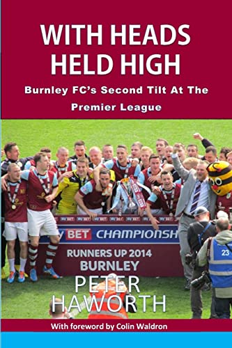 Stock image for With Heads Held High: Burnley FC's Second Tilt At The Premier League: Volume 2 (Burnley FC - The Premier League Diaries) for sale by AwesomeBooks