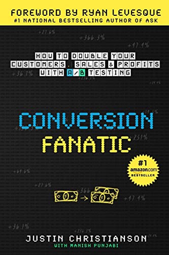 Stock image for Conversion Fanatic: How To Double Your Customers, Sales and Profits With A/B Testing for sale by Your Online Bookstore