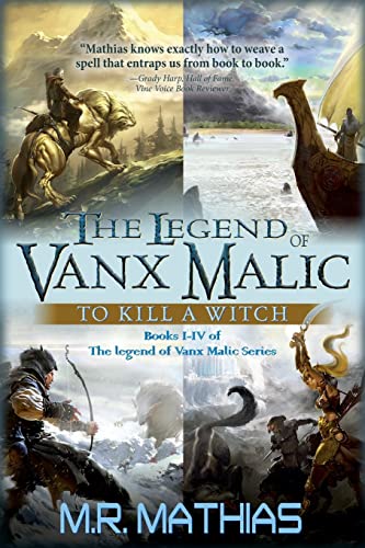 9781517384449: The Legend of Vanx Malic: To Kill a Witch: Books I-IV of The legend of Vanx Malic Series: Volume 13