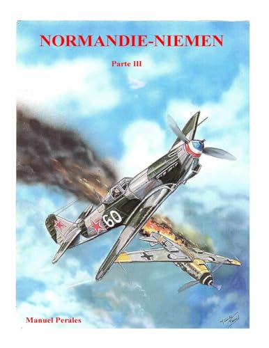 Beispielbild fr Normandie-Niemen Volumen 3: Historia del escuadr n de caza franc s de la Segunda Guerra Mundial en Rusia (1942-1945) zum Verkauf von THE SAINT BOOKSTORE