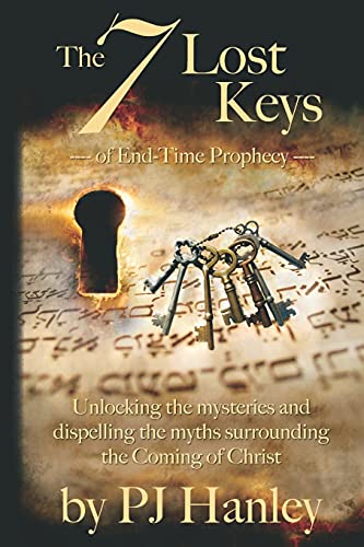 Stock image for The 7 Lost Keys of End-Time Prophecy: Unlocking the Mysteries and Dispelling the Myths Surrounding the Coming of Christ for sale by AwesomeBooks