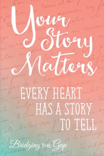 Stock image for Your Story Matters: Every Heart Has A Story To Tell for sale by JR Books