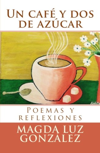 9781517391218: Un cafe y dos de azucar: Poemas y reflexiones