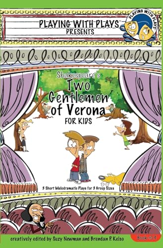 Stock image for Shakespeare's Two Gentlemen of Verona for Kids: 3 Short Melodramatic Plays for 3 Group Sizes (Playing With Plays) for sale by HPB-Ruby