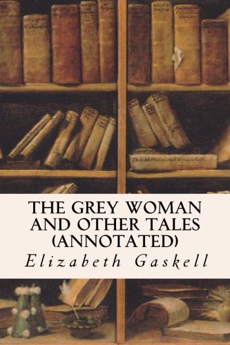 Imagen de archivo de The Grey Woman and other Tales (annotated) a la venta por Revaluation Books