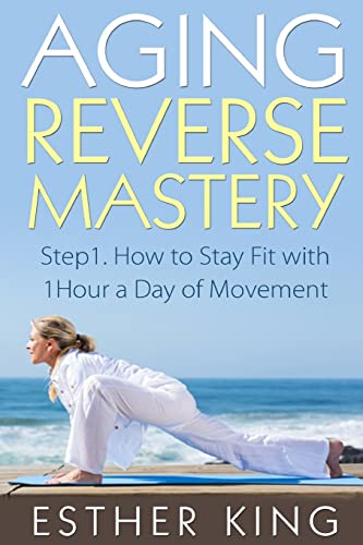 Imagen de archivo de Aging Reverse Mastery 1 Step1 How to Stay Fit with 1Hour a Day of Movement Volume 1 a la venta por PBShop.store US