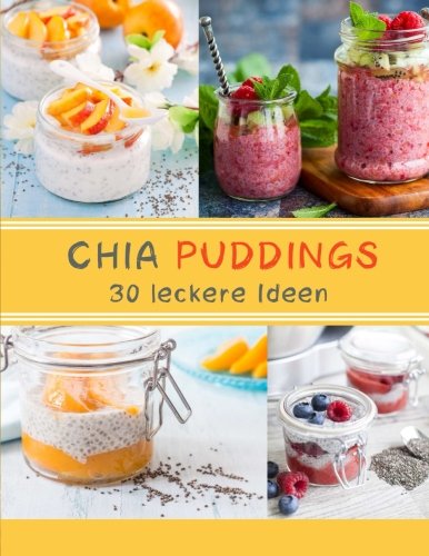 9781517397692: CHIA Puddings (Farbversion): 30 leckere Puddings (German Edition)