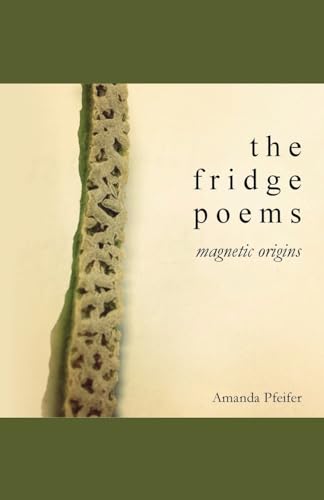 Imagen de archivo de The Fridge Poems: Magnetic Origins a la venta por THE SAINT BOOKSTORE