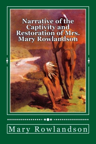 9781517402150: Narrative of the Captivity and Restoration of Mrs. Mary Rowlandson