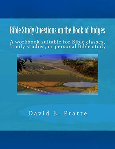 

Bible Study Questions on the Book of Judges: A workbook suitable for Bible classes, family studies, or personal Bible study