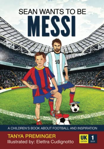 Beispielbild fr Sean wants to be Messi: A children's book about football and inspiration. UK edition: 1 zum Verkauf von WorldofBooks
