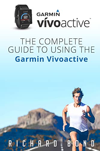 Stock image for Garmin Vivoactive: The Complete Guide to Using the Garmin Vivoactive for sale by Bahamut Media