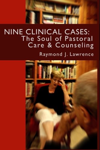 Beispielbild fr Nine Clinical Cases:: The Soul of Pastoral Care and Counseling zum Verkauf von Wonder Book