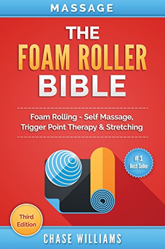 Stock image for Massage: The Foam Roller Bible: Foam Rolling - Self Massage, Trigger Point Therapy & Stretching for sale by ThriftBooks-Dallas