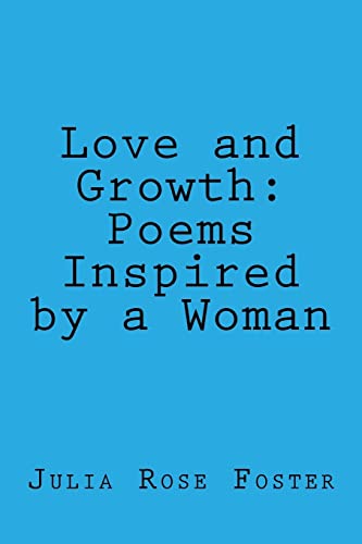 Beispielbild fr Love and Growth: Poems Inspired by a Woman zum Verkauf von ThriftBooks-Dallas