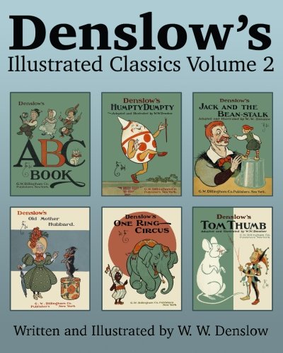Stock image for Denslow's Illustrated Classics Volume 2: ABC Book, Humpty Dumpty, Jack and the Bean-stalk, Old Mother Hubbard, One Ring Circus, & Tom Thumb for sale by Revaluation Books