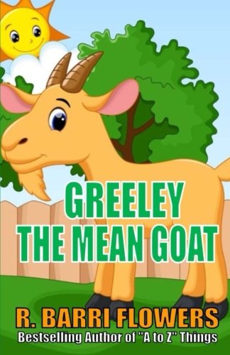 Beispielbild fr Greeley the Mean Goat (A Children's Picture Book) zum Verkauf von BooksRun