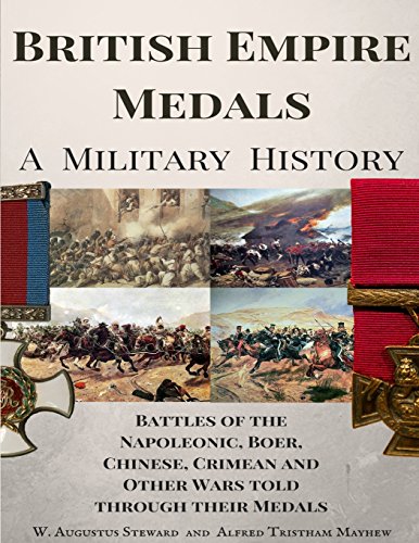 Imagen de archivo de British Empire Medals - A Military History: The Battles of the Napoleonic, Boer, Chinese, Crimean and Other Wars Told Through Their Medals a la venta por ThriftBooks-Atlanta