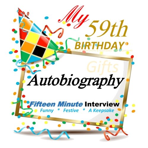 Stock image for My 59th Birthday Gifts in All Departments: 15 Minute Autobiography, 59th Birthday Decorations in All Departments for sale by Revaluation Books