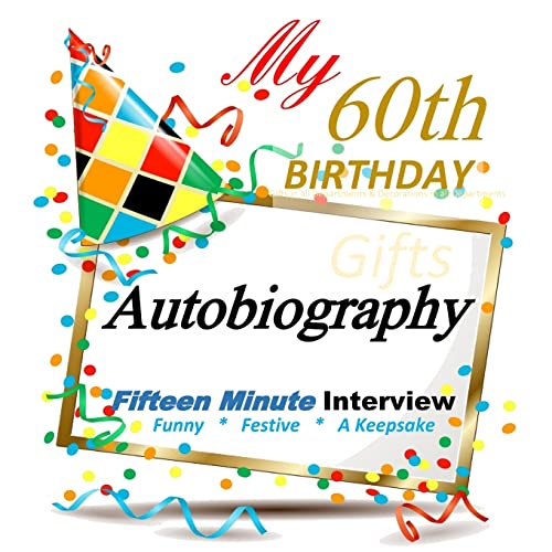 Beispielbild fr 60th Birthday Gifts in all Departments: Fifteen Minute Autobiography, 60th Birthday Decorations in All Departments zum Verkauf von THE SAINT BOOKSTORE